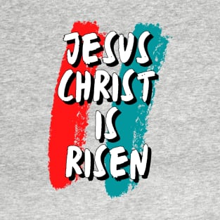 Jesus Christ is Risen T-Shirt